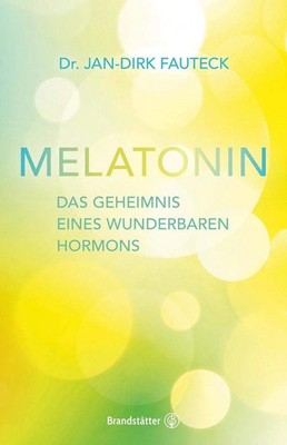 Melatonin: Das Geheimnis eines wunderbaren Hormons von Jan-Dirk Fauteck Buch HC