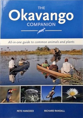 The Okavango Companion : All-in-One Guide to Common Animals and Plants