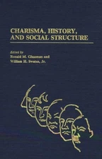 Charisma, History, and Social Structure: (Contributions in Sociology) (Controve,