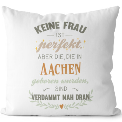 Keine Frau ist perfekt, die in Aachen geboren sind verdammt nah dran 14201005628