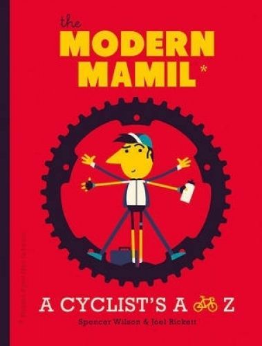 Modern MAMIL (Middle-Aged Man in Lycra) : A Cyclist's a to Z by Joel ...