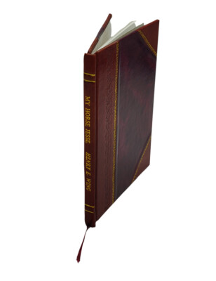 My Horse Jesse : A Sequel To When Lincoln Kissed Me 1913 [Leather Bound]