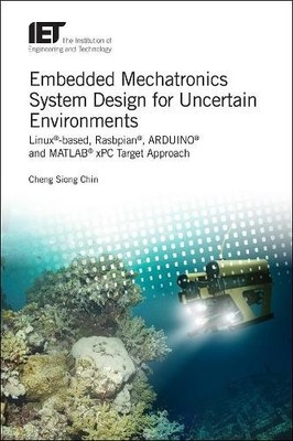Cheng Siong Chi Embedded Mechatronics System Design for Uncertain Env (Hardback)