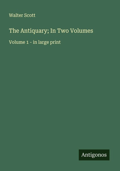 The Antiquary; In Two Volumes Volume 1 - In Large Print Walter Scott Taschenbuch-image