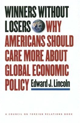 Winners Without Losers: Why Americans Should Care More about Global Economic Pol