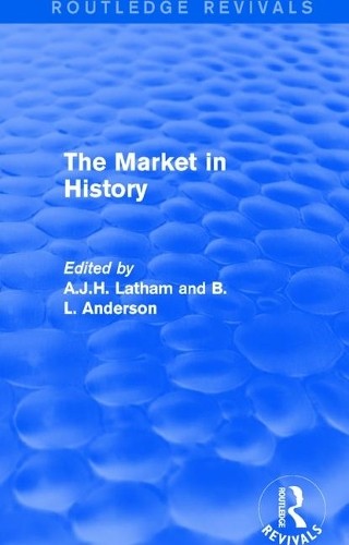 The Market in History (Routledge Revivals) - 9781138650268