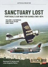 Matthew M Hurley (u. a.) | Sanctuary Lost: Portugal's Air War for Guinea...