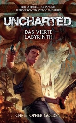 Uncharted: Das vierte Labyrinth Das vierte Labyrinth Golden, Christopher: