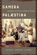 Camera Palaestina by Issam Nassar, Stephen Sheehi, Salim Tamari - 9780520382886