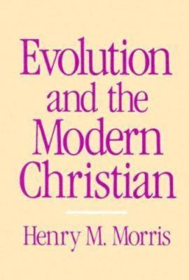 Evolution and the Modern Christian - Henry M. Morris - PB Very Good