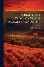 Annali Delle Province Venete Dall'anno 1801 Al 1840 by Fabio Mutinelli Paperback