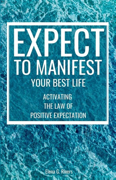 Elena G. Rivers | Expect To Manifest Your Best Life | Taschenbuch | Englisch-image