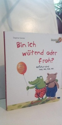 Dagmar Geisler, Ich bin wütend oder froh? Gefühle sind mal so, mal so.