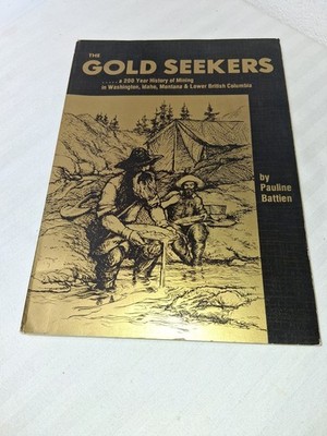 THE GOLD SEEKERS BOOK BY APULINE BATTIEN WA., IDAHO, MONTANA, LOWER B.C. CANADA