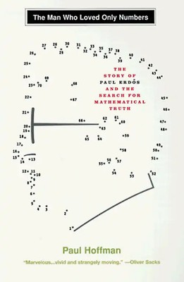 The Man Who Loved Only Numbers: The Story of Paul Erdos and the Search for Mathe