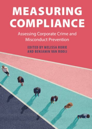 Measuring Compliance Assessing Corporate Crime and Misconduct Prevention Rorie