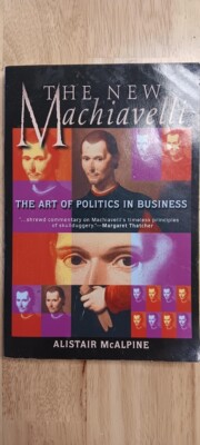 The New Machiavelli: The Art of Politics in Business McAlpine, Alistair paperba