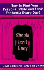 Simple Isn't Easy: How to Find Your Personal Style and Look Fantastic Every ...
