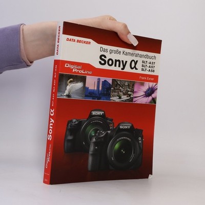 Digital ProLine: Das große Kamera-Handbuch Sony α [Alpha] SLT-A37, SLT-A57,...