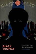 Black Utopias - Speculative Life and the Music of
