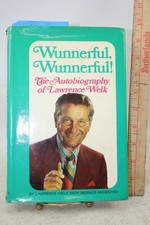 1971 Wunnerful Wunnerful The Autobiography Of Lawrence Welk Signed Copy