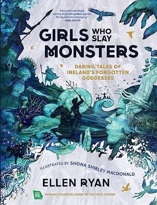 Girls Who Slay Monsters: Daring Deeds of the Irish Godd - Hardback NEW Ryan, Ell