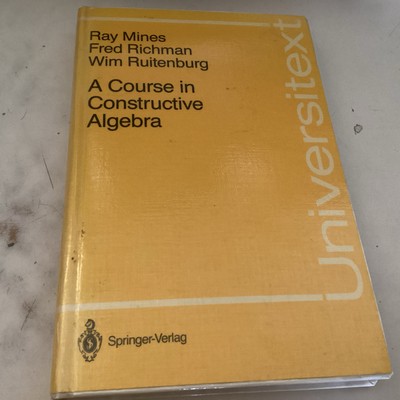 A Course in Constructive Algebra (Universitext) By Ray Mines 1987 HC Kater Bound