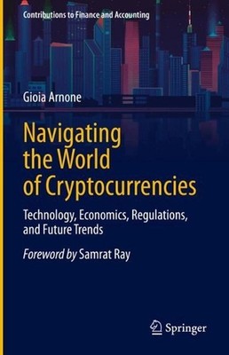 Navigating the World of Cryptocurrencies: Technology, Economics, Regulations, an