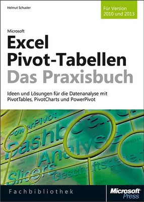 Microsoft Excel 2013 Pivot-Tabellen - Das Praxisbuch. Ideen und Lösungen für die