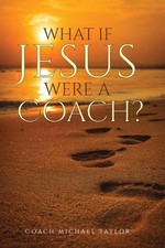 What If Jesus Were A Coach? by Michael W. Taylor (English) Paperback Book