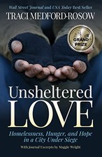 Unsheltered Love: Homelessness, Hunger and Hope in a City under Siege by Medfor