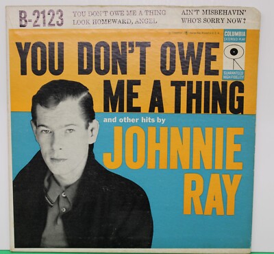 7'' 45rpm EP - Johnny Ray, You Don't Owe Me a Thing - Columbia B-2123
