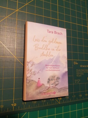 Lass den goldenen Buddha in dir strahlen by Tara Brach (German)
