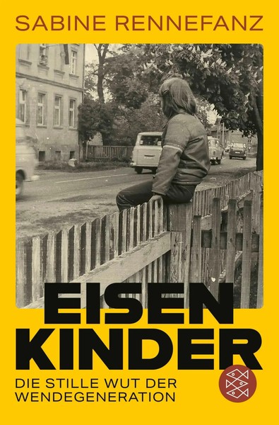 Eisenkinder | Die Stille Wut Der Wendekinder | Sabine Rennefanz | Taschenbuch-image