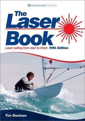 The Laser Book: Laser Sailing from Start to Finis by Davison, Timothy 0470743344