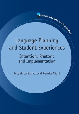 Language Planning and Student Experiences : Intention, Rhetoric and Implement...