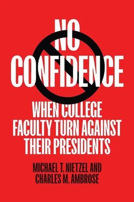 No Confidence | When College Faculty Turn Against Their Presidents | Taschenbuch