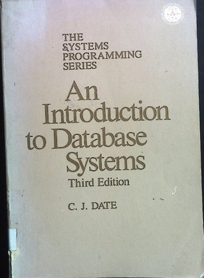 An Introduction to Data Base Systems The Systems Programming Series. Date, C. J.