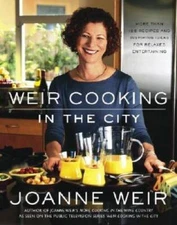 Weir Cooking in the City: More than 125 Recipes and Inspiring Ideas  - VERY GOOD
