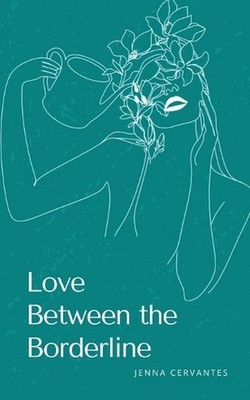 Love Between the Borderline by Jenna Cervantes Paperback Book