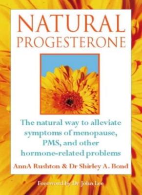 Natural Progesterone: Effective, safe treatment for menopausal symptoms, PMS, ,