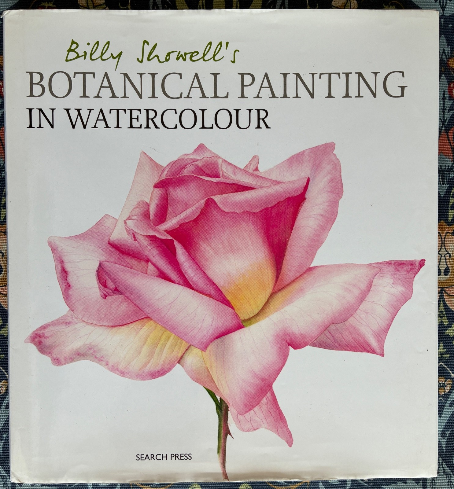 Billy Showell's BOTANICAL PAINTING IN WATERCOLOUR Hardback Book