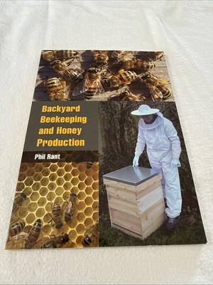 Backyard Beekeeping and Honey Production by Phil Rant (2011, Uk-Trade Paper)