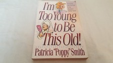 I’m Too Young to Be This Old! by Smith, Poppy, Acceptable Book