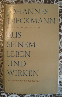 Johannes Dieckmann: Aus seinem Leben und Wirken.