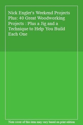 Nick Engler's Weekend Projects Plus: 40 Great Woodworking Projec