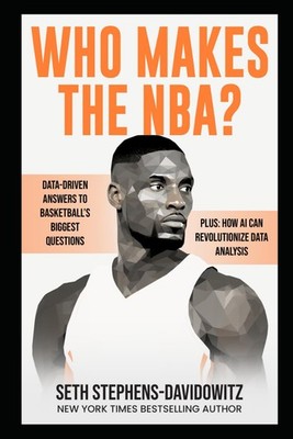 Who Makes the NBA?: Data-Driven Answers to Basketball's Biggest Questions