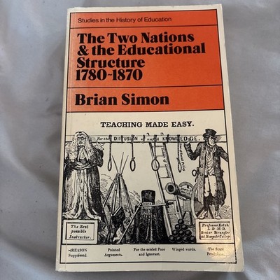 Two Nations and the Educational Structure, 1780-1870 Brian Simon Book