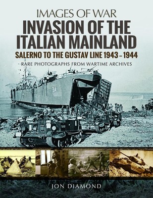 Invasion of the Italian Mainland: Salerno to the Gustav Line, 1943 1944 by Jon D