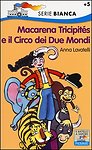 Macarena Tricipités und der Zirkus der zwei Welten, Lavatelli Anna, Piemme, 2013.